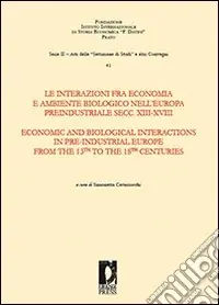 Super Prezzo Le interazioni fra economia e ambiente biologico nell‘Europa preindustriale secc. XIII-XVIII. Ediz. italiana e inglese