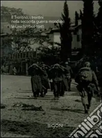 Il diradarsi dell‘oscurità. Il Trentino, i trentini nella seconda guerra mondiale. Ediz. illustrata. Vol. 3 1944-1945 Prezzo Basso