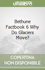 Di Tendenza Bethune Factbook 6 Why Do Glaciers Move?