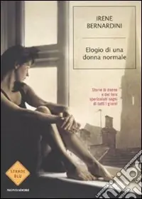 Must-Have Elogio di una donna normale. Storie di donne e dei loro spericolati sogni di tutti i giorni