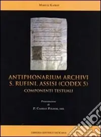Antiphonarium archivi s. Rufini Assisi (Codex 5). Componenti testuali Acquista Ora