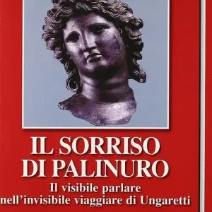 Spedizione Espresso Il Sorriso di Palinuro. Il visibile parlare nell‘invisibile viaggiare di Ungaretti