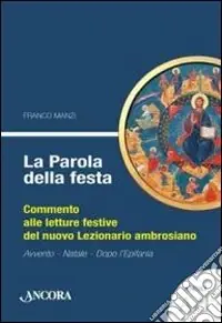 Compra Oggi Stesso La parola della festa. Commento alle letture bibliche del nuovo lezionario ambrosiano. Anno A 1
