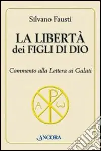 Prezzo Conveniente La libertà dei figli di Dio. Commento alla lettera ai Galati