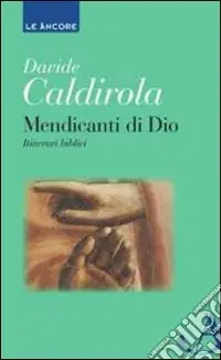 Mendicanti di Dio. Itinerari biblici Compra Online