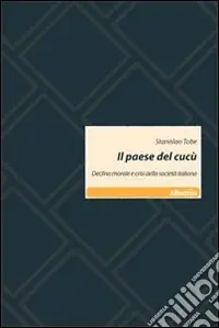 Il Paese del cucù. Declino morale e crisi della società italiana Offerta Speciale
