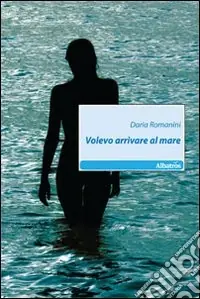 Offerta Limitata Volevo arrivare al mare