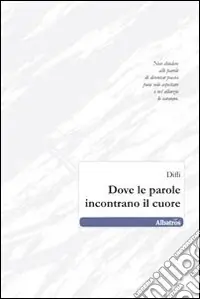 Dove le parole incontrano il cuore Di Tendenza