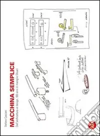 Macchina semplice. Dall‘architettura al design, 100 anni di maniglie Olivari. Ediz. italiana e inglese Offerta Limitata