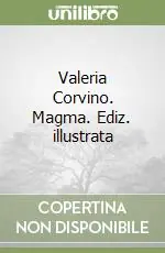 Valeria Corvino. Magma. Ediz. illustrata Occasione Imperdibile