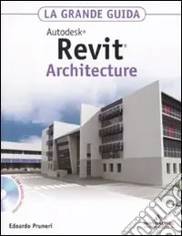 Autodesk Revit Architecture 2011. La grande guida. Con CD-ROM Compra Oggi Stesso