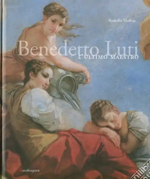 Must-Have Benedetto Luti. L‘ultimo maestro