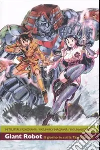 Il giorno in cui la terra bruciò. Giant robot. Vol. 1 Compra Oggi Stesso