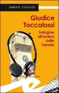 Guidice Toccalossi. Indagine all‘ombra della Torretta Ultime Pezzi