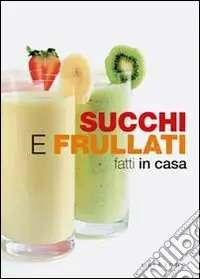 Occasione Succhi e frullati fatti in casa