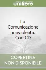 La Comunicazione nonviolenta. Con CD Sconto