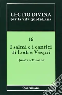 Ultima Occasione Lectio divina per la vita quotidiana. Vol. 16 I salmi e i cantici di lodi e vespri. Quarta settimana