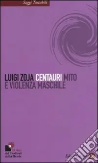Più Venduto Centauri. Mito e violenza maschile