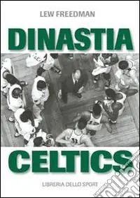 Dinastia Celtics. L‘ascesa dei Boston Celtics Più Venduto