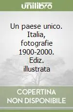 Prezzo Di Fabbrica Un paese unico. Italia, fotografie 1900-2000. Ediz. illustrata