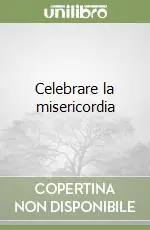 Solo Oggi Celebrare la misericordia