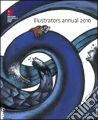 Miglior Prezzo Illustrators. Annual 2010. Ediz. illustrata