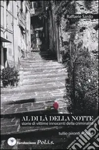 Al di là della notte. Storie di vittime innocenti di criminalità Vendita Finale