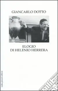 Elogio di Helenio Herrera Ultima Occasione