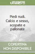 Di Tendenza Piedi nudi. Calcio e sesso, scopate e pallonate