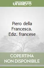 Piero della Francesca. Ediz. francese Ultima Occasione