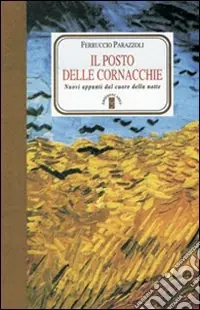 Il Posto delle cornacchie. Nuovi appunti dal cuore della notte Compra Adesso