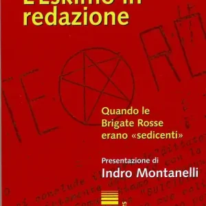 L‘Eskimo in redazione. Quando le Brigate Rosse erano «Sedicenti» Bestseller
