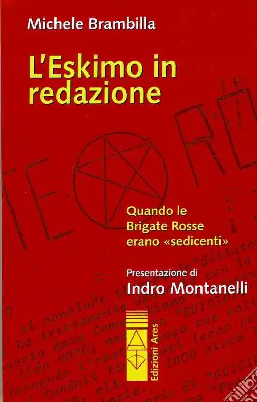 L‘Eskimo in redazione. Quando le Brigate Rosse erano «Sedicenti» Bestseller