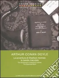 Le avventure di Sherlock Holmes la banda maculata. Testo inglese a fronte Ultima Occasione