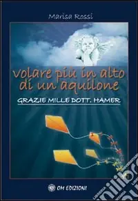 Volare più in alto di un aquilone. Grazie mille dott. Hamer Direttamente Dal Produttore