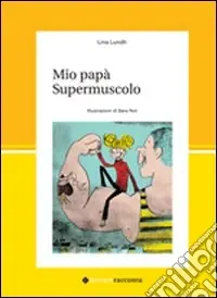 Quantità Limitata Mio papà supermuscolo