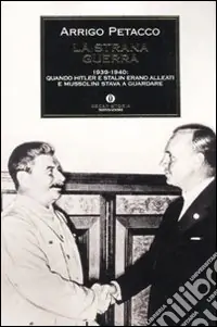 La strana guerra. 1939-1940 quando Hitler e Stalin erano alleati e Mussolini stava a guardare Spedito Oggi