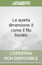 Prezzo Basso La quarta dimensione è come il filo bucato