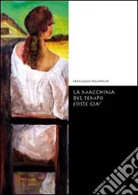 La macchina del tempo esiste già Novità