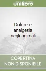 Dolore e analgesia negli animali Compra Oggi Stesso