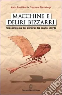 Macchine e deliri bizzarri. Psicopatologia dei disturbi dei confini dell‘Io Professionale