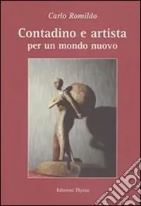 Consegna Rapida Contadino e artista. Per un mondo nuovo