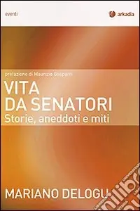Spedizione Espresso Vita da senatori. Storie, aneddoti e miti