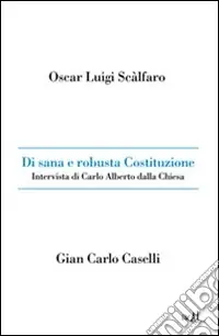 Affare Di sana e robusta Costituzione. Intervista di Carlo Alberto dalla Chiesa