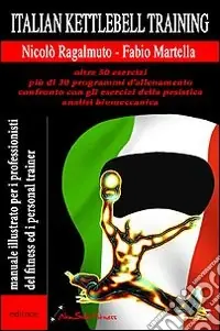 Italian kettlebel training. Manuale illustrato per i professionisti del fitness e personal trainer Offerta Limitata