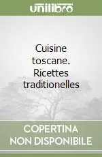 Solo Oggi Cuisine toscane. Ricettes traditionelles