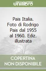 Must-Have Pais Italia. Foto di Rodrigo Pais dal 1955 al 1960. Ediz. illustrata
