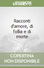 Racconti d‘amore, di follia e di morte Prezzo Basso