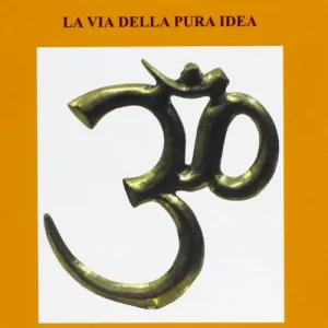 Advaita Vedanta. La via della pura idea Novità