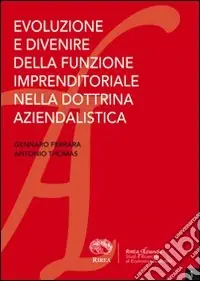 Evoluzione e divenire della funzione imprenditoriale nella dottrina aziendalistica Compra Online